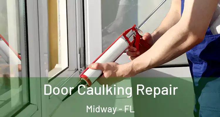  Door Caulking Repair Midway - FL