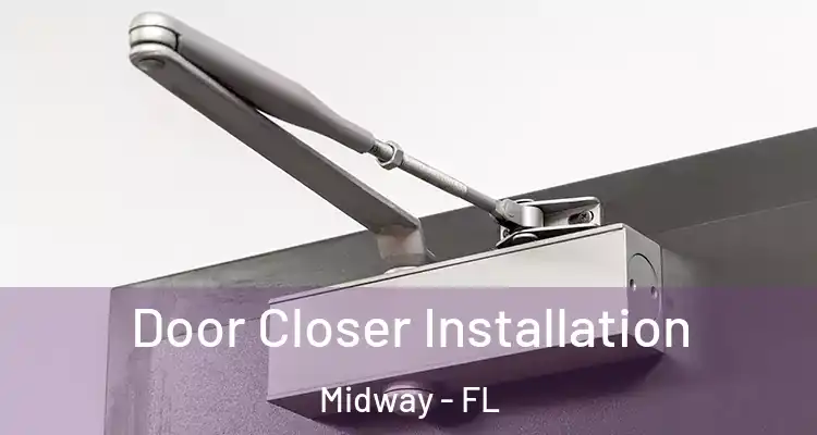  Door Closer Installation Midway - FL