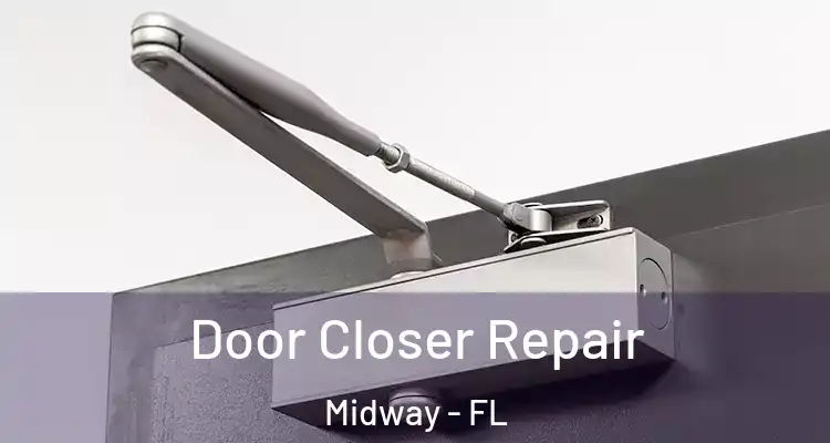  Door Closer Repair Midway - FL