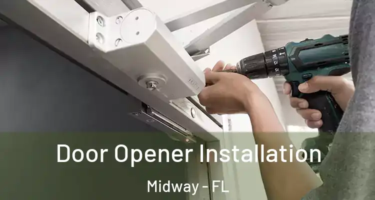  Door Opener Installation Midway - FL