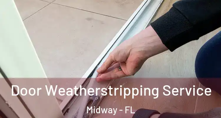  Door Weatherstripping Service Midway - FL