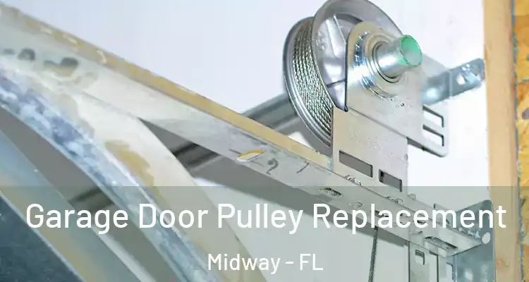  Garage Door Pulley Replacement Midway - FL