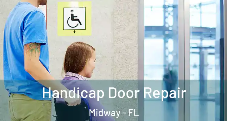  Handicap Door Repair Midway - FL
