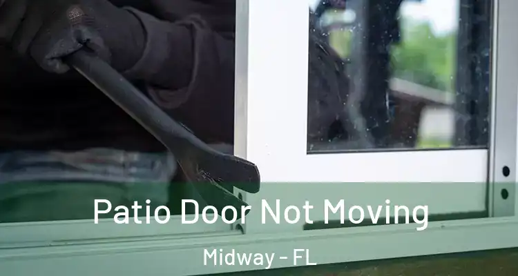  Patio Door Not Moving Midway - FL
