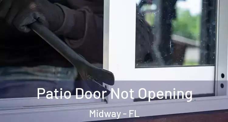  Patio Door Not Opening Midway - FL