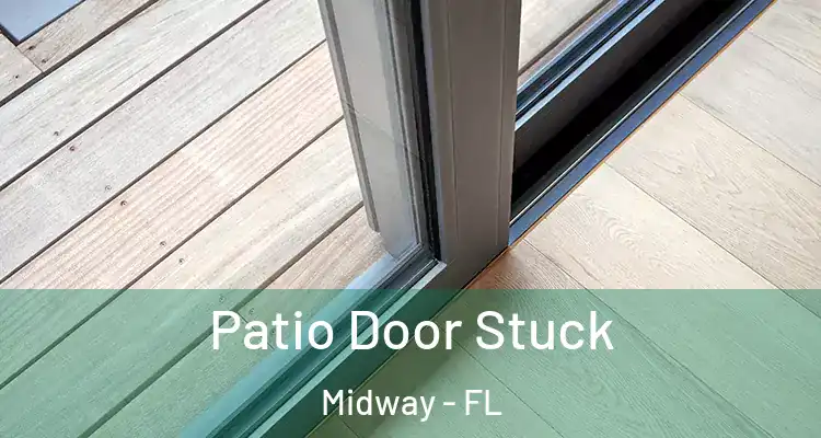  Patio Door Stuck Midway - FL