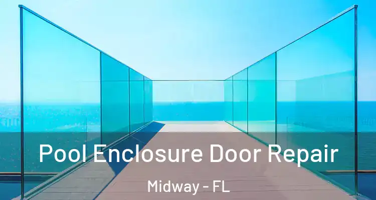  Pool Enclosure Door Repair Midway - FL