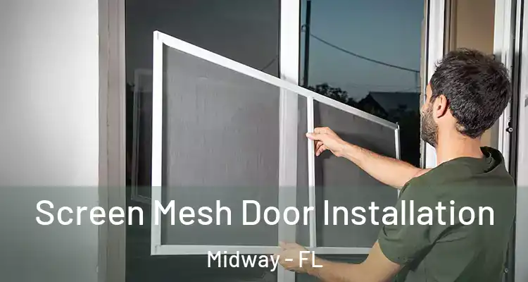  Screen Mesh Door Installation Midway - FL